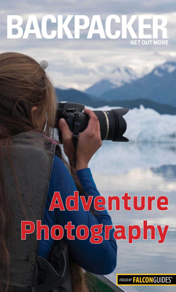 Backpacker Adventure Photography (Backpacker Magazine Series) book cover by Dan Bailey