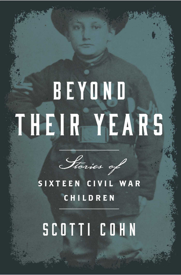 Beyond Their Years: Stories of Sixteen Civil War Children book cover by Scotti Cohn