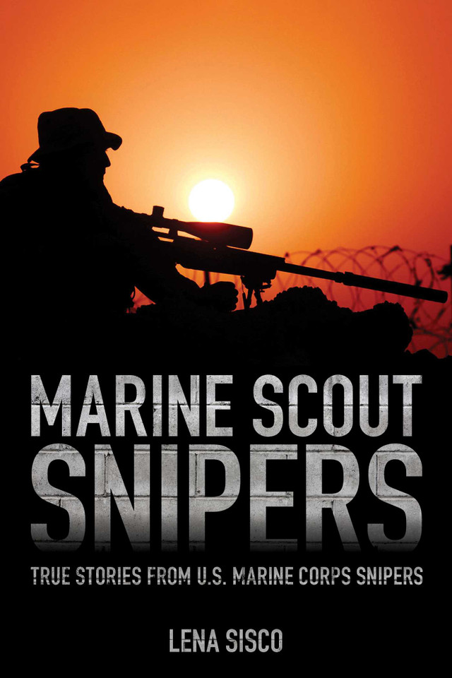 Marine Scout Snipers: True Stories from U.S. Marine Corps Snipers book cover by Lena Sisco