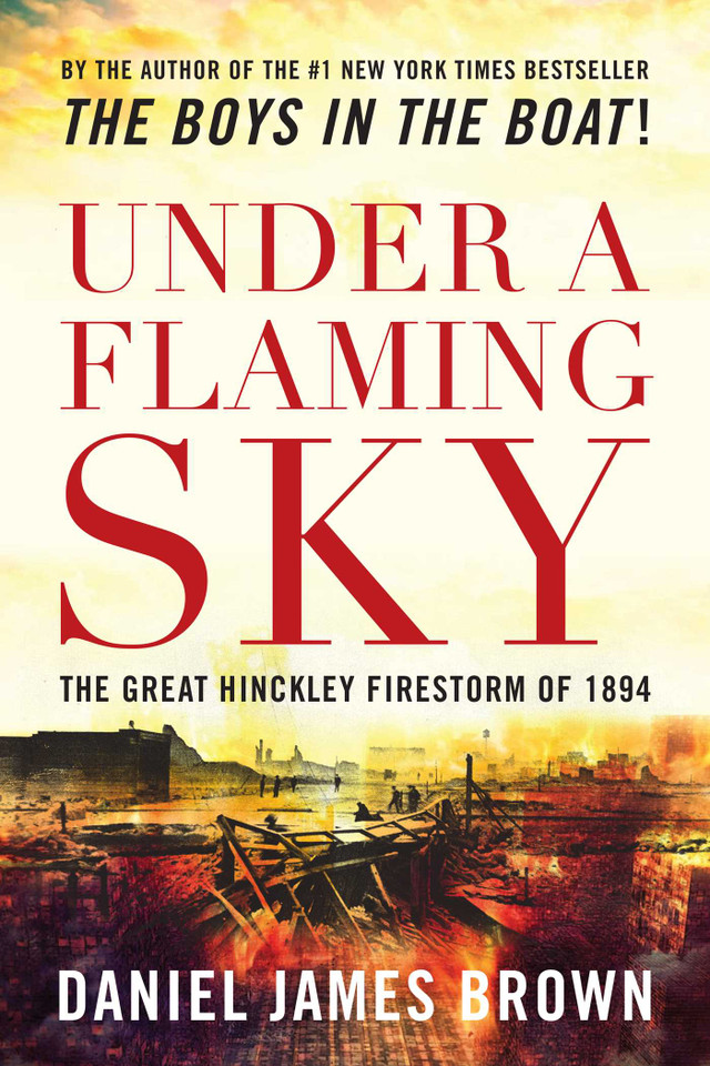 Under a Flaming Sky: The Great Hinckley Firestorm of 1894 book cover by Daniel Brown