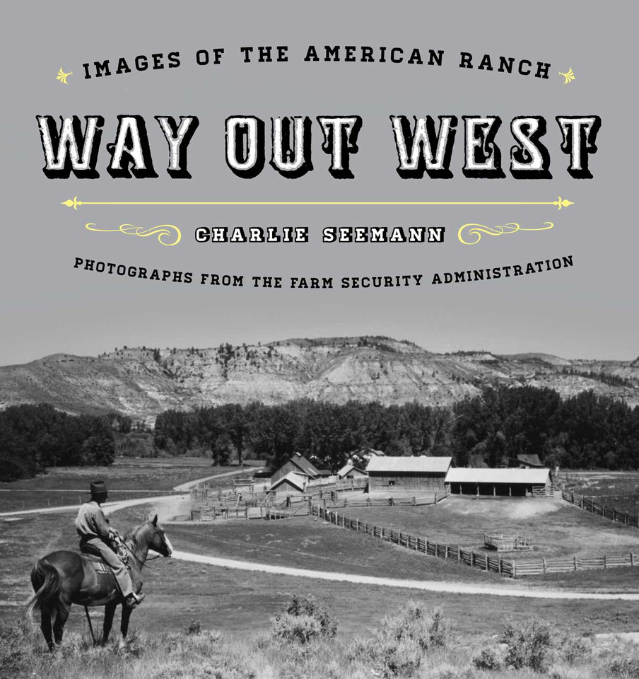 Way Out West: Images of the American Ranch book cover by Charlie Seemann