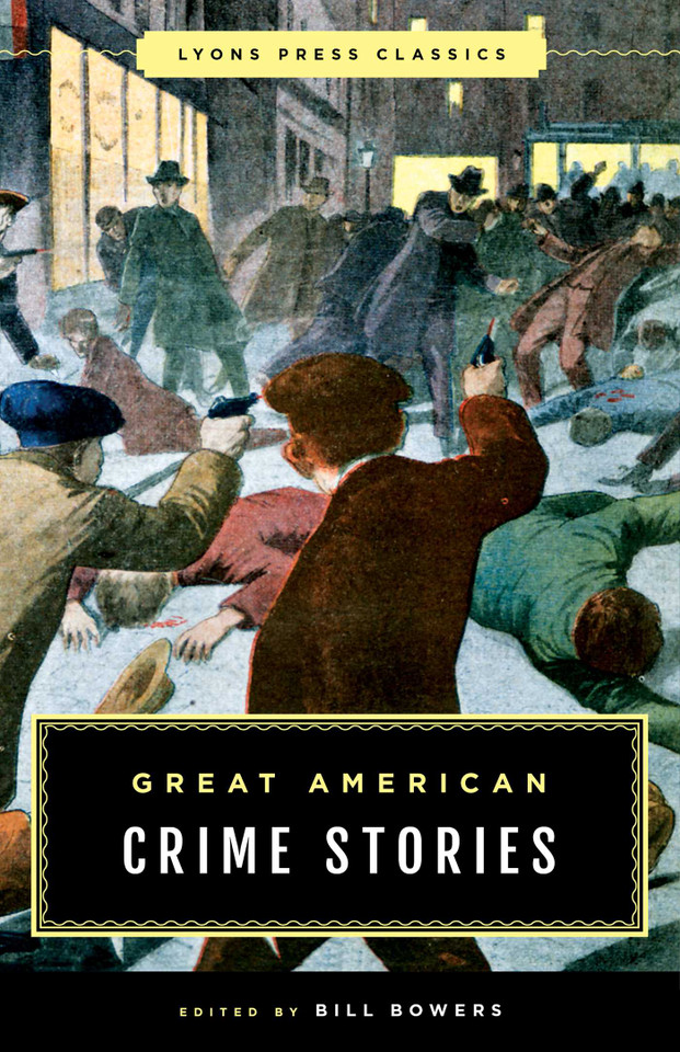 Great American Crime Stories: Lyons Press Classics (Lyons Press Classics) book cover by Bill Bowers