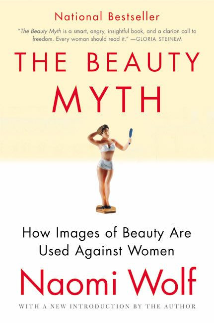 The Beauty Myth: How Images of Beauty Are Used Against Women book cover by Naomi Wolf