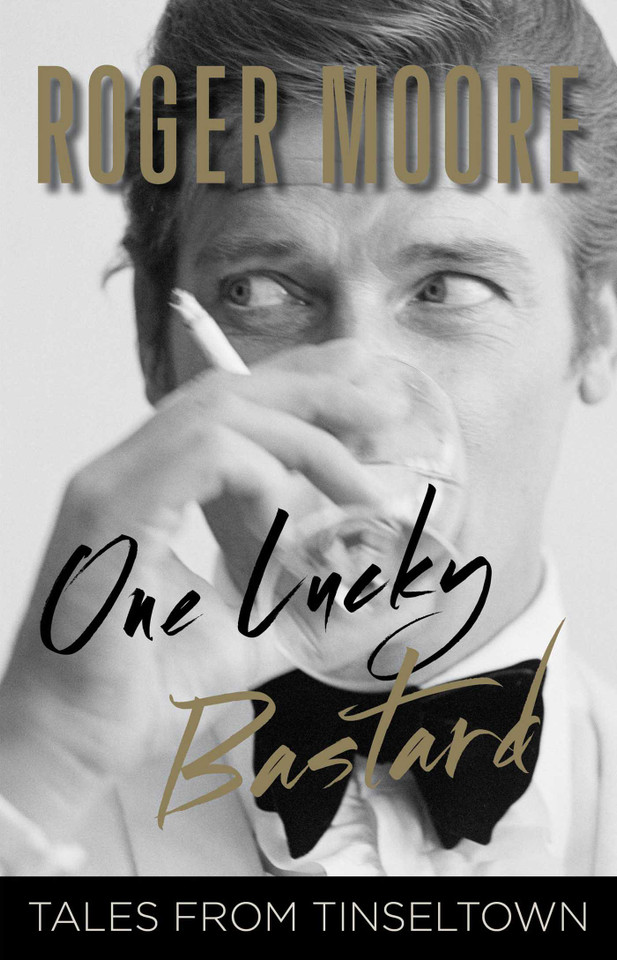 One Lucky Bastard: Tales from Tinseltown book cover by Roger Moore