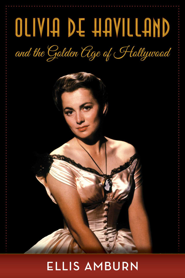Olivia de Havilland and the Golden Age of Hollywood book cover by Ellis Amburn