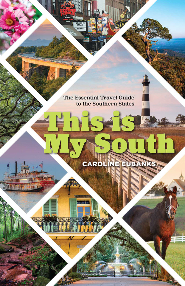 This Is My South: The Essential Travel Guide to the Southern States book cover by Caroline Eubanks