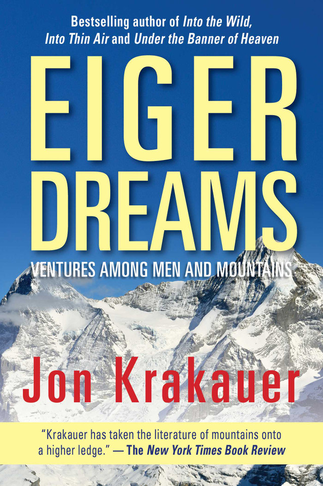 Eiger Dreams: Ventures Among Men And Mountains book cover by Jon Krakauer