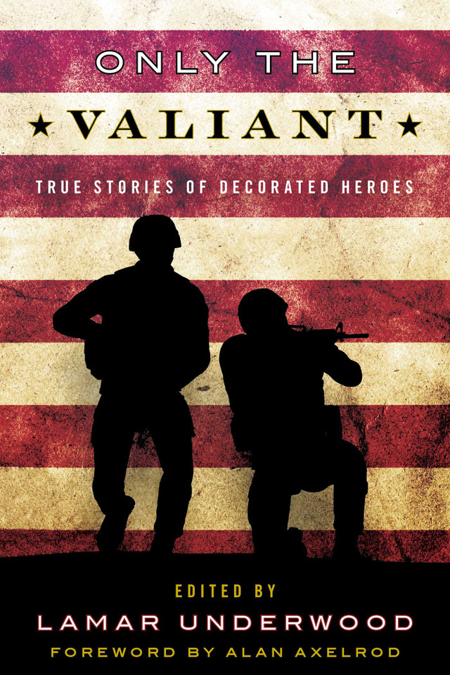 Only the Valiant: True Stories of Decorated Heroes book cover by Lamar Underwood