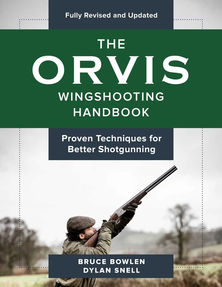 The Orvis Wingshooting Handbook, Fully Revised and Updated: Proven Techniques For Better Shotgunning (Orvis) book cover by Bruce Bowlen, Dylan Snell
