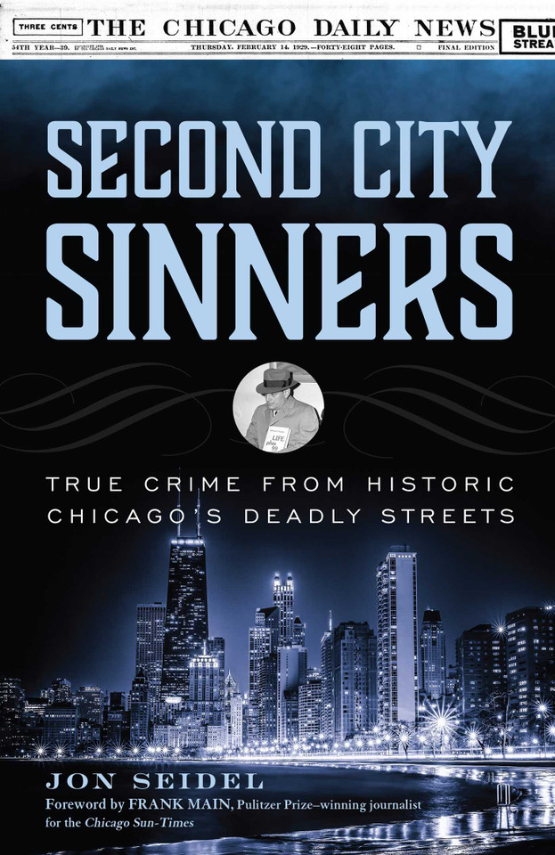 Second City Sinners: True Crime from Historic Chicago's Deadly Streets book cover by Jon Seidel
