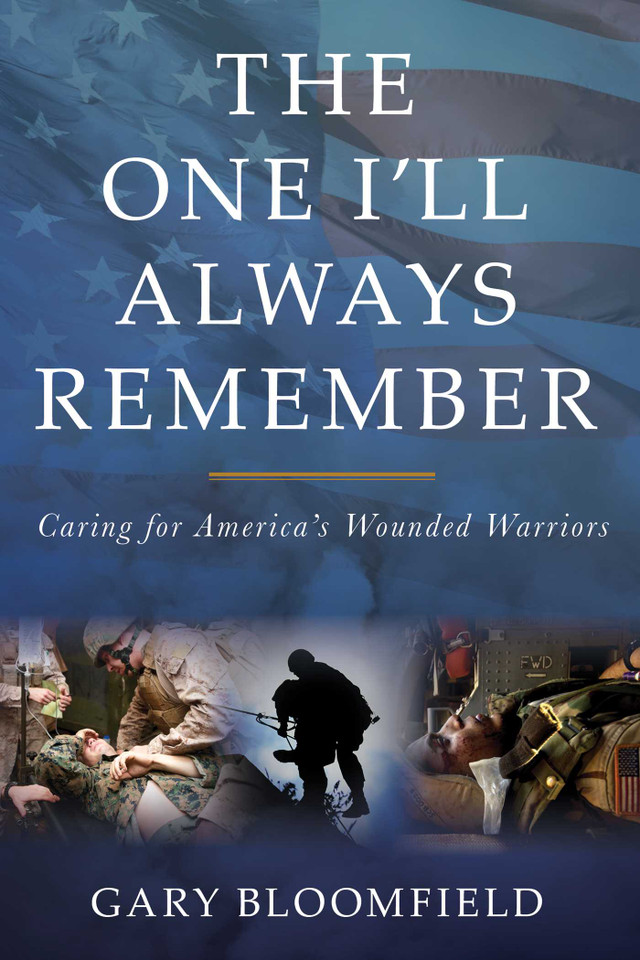 The One I'll Always Remember: Caring for America's Wounded Warriors book cover by Gary L. Bloomfield