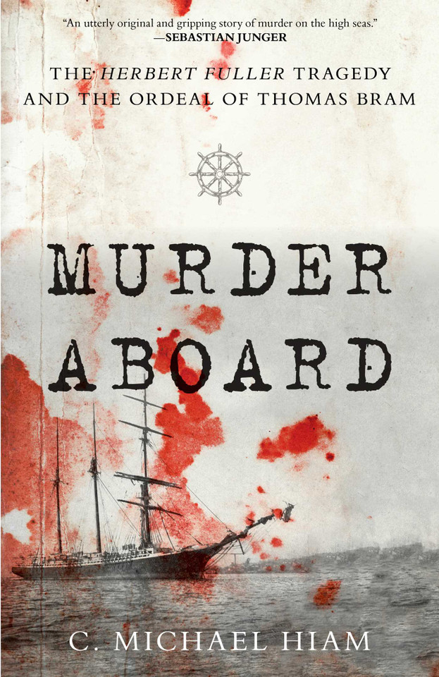 Murder Aboard: The Herbert Fuller Tragedy and the Ordeal of Thomas Bram book cover by C. Michael Hiam