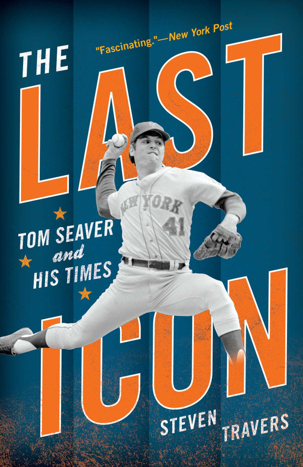The Last Icon: Tom Seaver and His Times book cover by Steven Travers