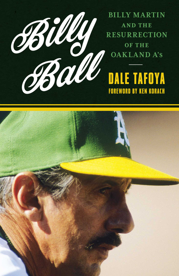 Billy Ball: Billy Martin and the Resurrection of the Oakland A's book cover by Dale Tafoya