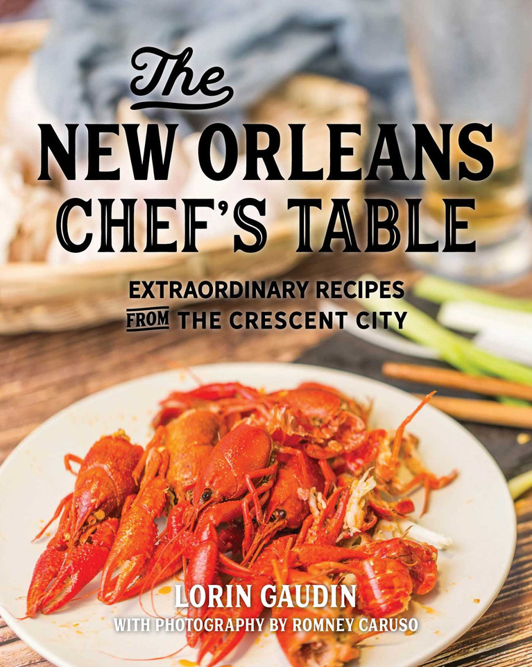The New Orleans Chef's Table: Extraordinary Recipes From The Crescent City (Chef's Table) book cover by Lorin Gaudin