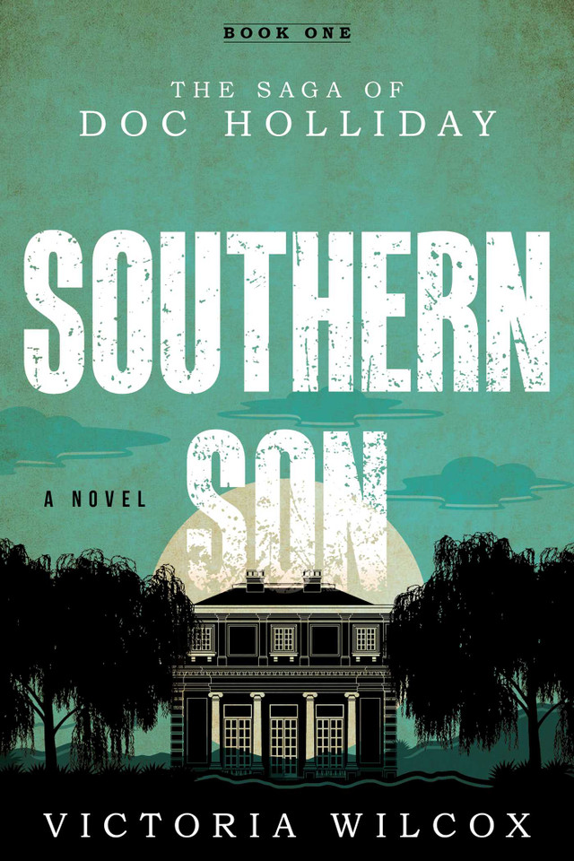 Southern Son: The Saga of Doc Holliday book cover by Victoria Wilcox