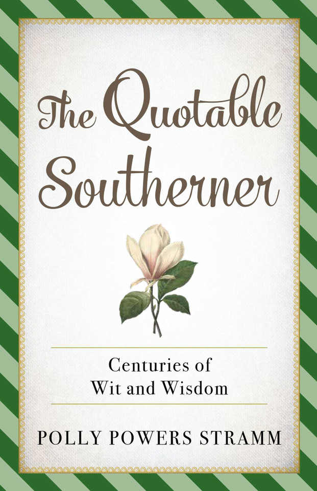 The Quotable Southerner: Centuries of Wit and Wisdom book cover by Polly Powers Stramm