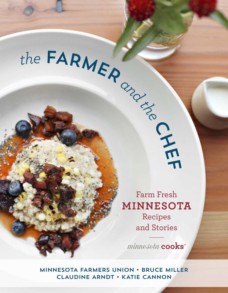 The Farmer and the Chef: Farm Fresh Minnesota Recipes and Stories book cover by Minnesota Farmers Union, Bruce Miller, Claudine Arndt, Katie Cannon