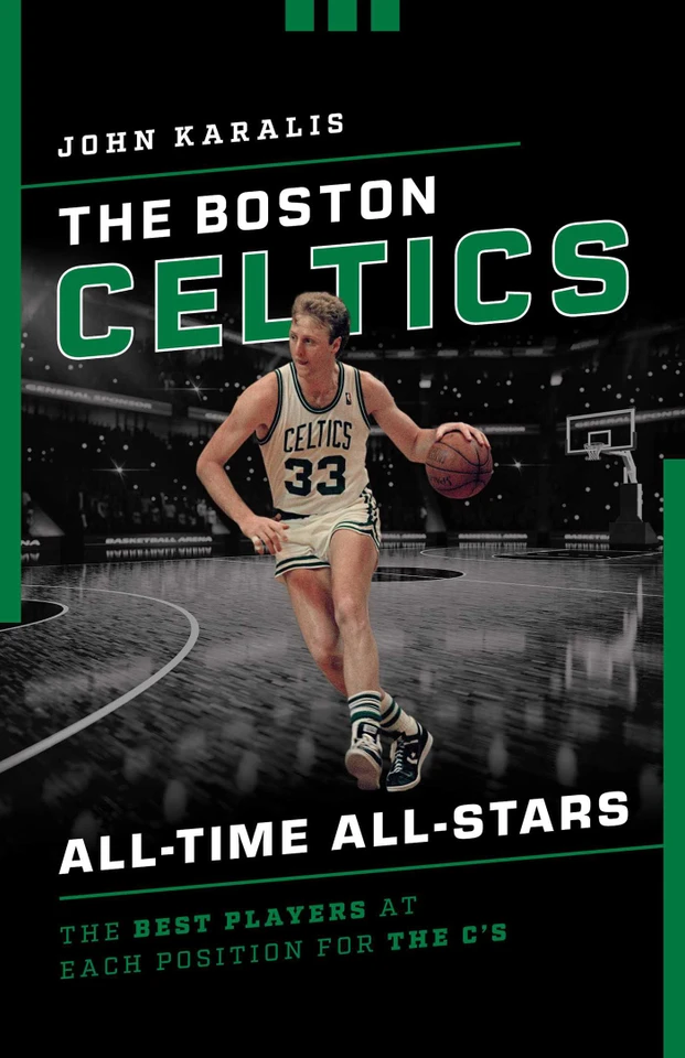 The Boston Celtics All-Time All-Stars: The Best Players at Each Position for the C's (All-Time All-Stars) book cover by John Karalis