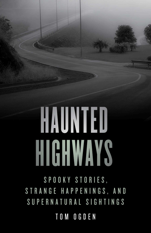 Haunted Highways: Spooky Stories, Strange Happenings, and Supernatural Sightings (Haunted) book cover by Tom Ogden