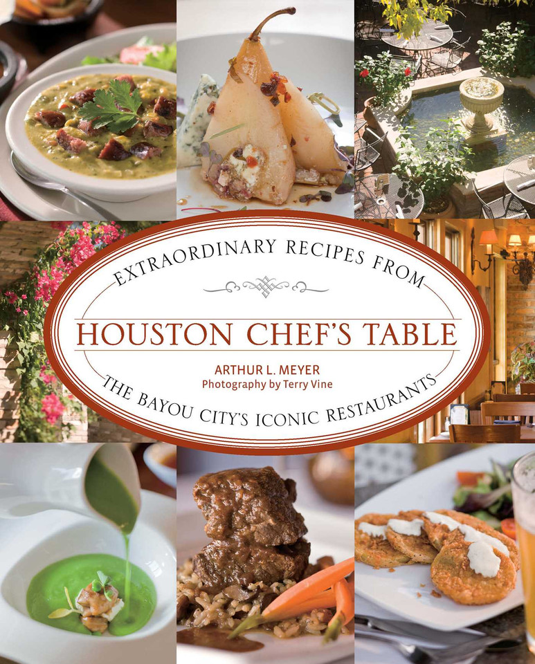 Houston Chef's Table: Extraordinary Recipes From The Bayou City's Iconic Restaurants (Chef's Table) book cover by Arthur Meyer
