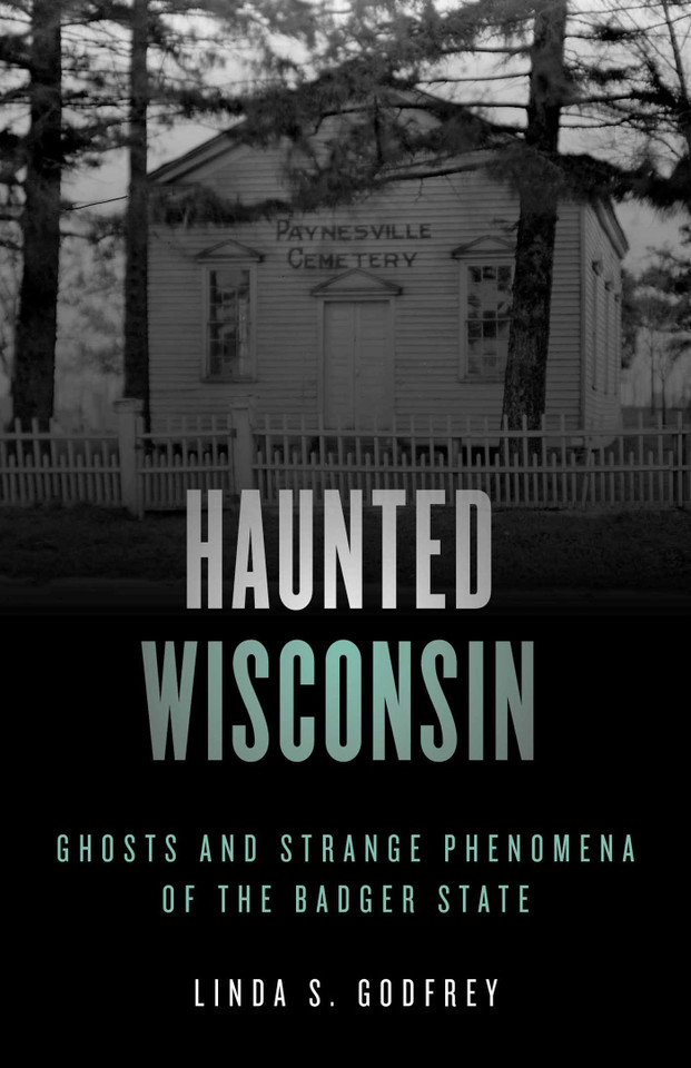 Haunted Wisconsin: Ghosts and Strange Phenomena of the Badger State (Haunted Series) book cover by Linda S. Godfrey