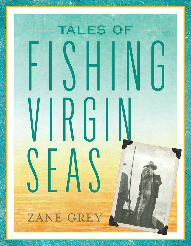 Tales of Fishing Virgin Seas (Blue Water Classics) book cover by Zane Grey