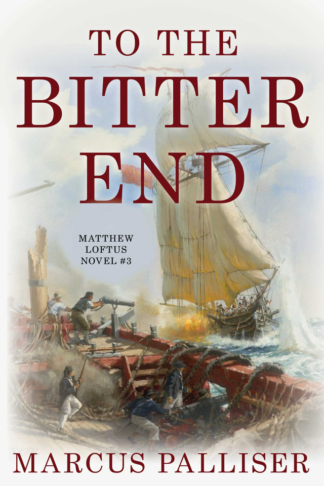 To the Bitter End: Matthew Loftus Novel #3 book cover by Marcus Palliser