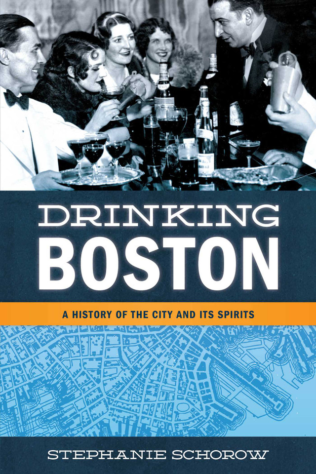 Drinking Boston: A History of the City and Its Spirits book cover by Stephanie Schorow