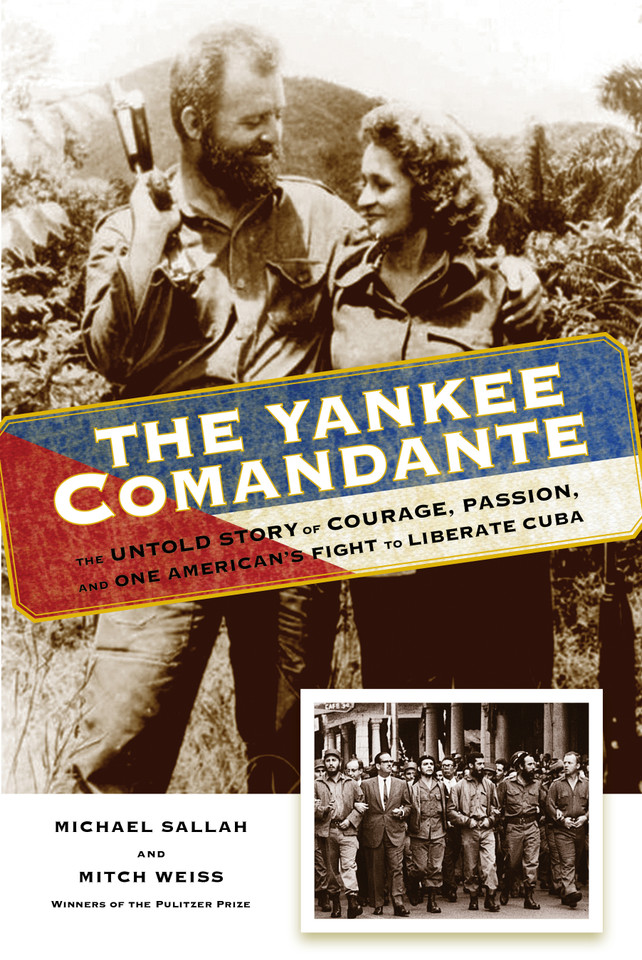 The Yankee Comandante: The Untold Story of Courage, Passion, and One American's Fight to Liberate Cuba book cover by Michael Sallah, Mitch Weiss