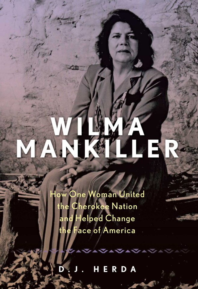 Wilma Mankiller: How One Woman United the Cherokee Nation and Helped Change the Face of America book cover by D. J. Herda