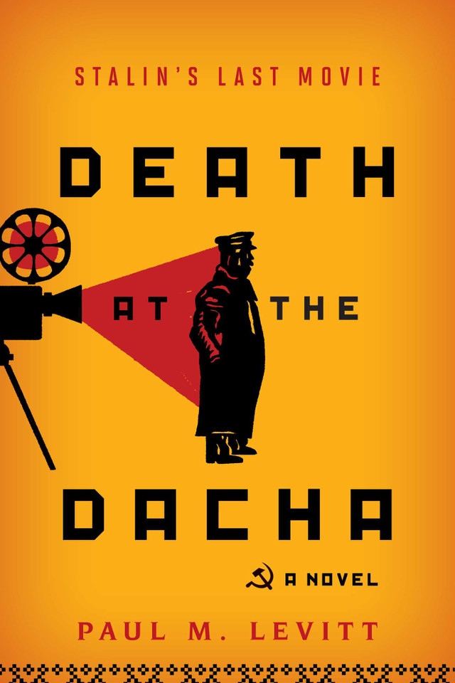 Death at the Dacha: Stalin's Last Movie, A Novel book cover by Paul M. Levitt