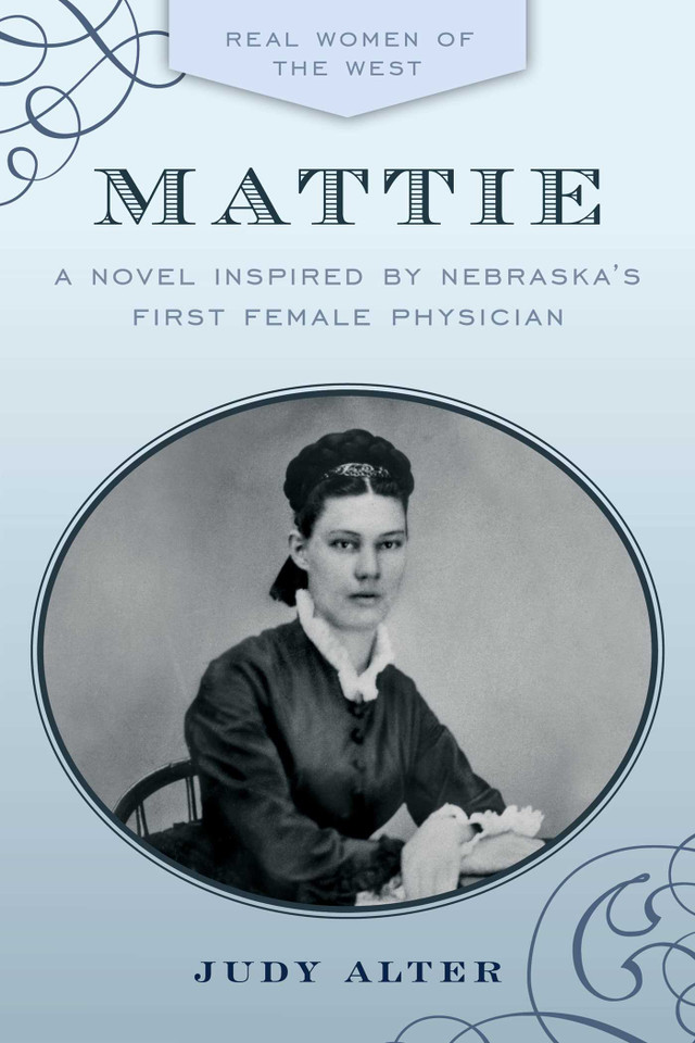 Mattie: A Novel Inspired by Nebraska's First Female Physician book cover by Judy Alter