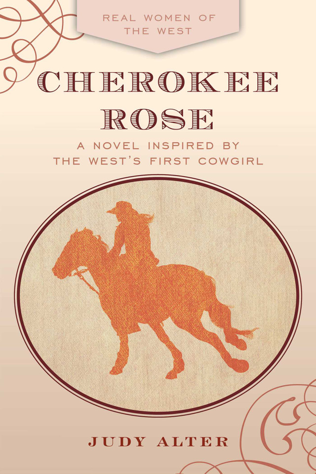 Cherokee Rose: A Novel Inspired by the West's First Cowgirl book cover by Judy Alter