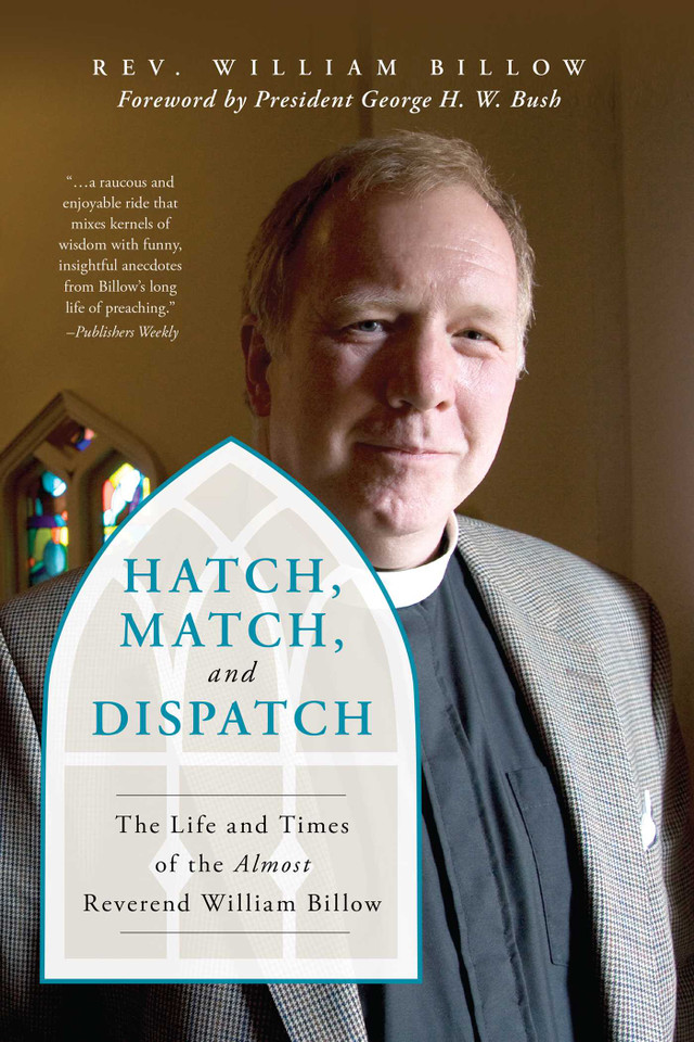 Hatch, Match, and Dispatch: The Life and Times of The Almost Reverend William Billow book cover by William Billow