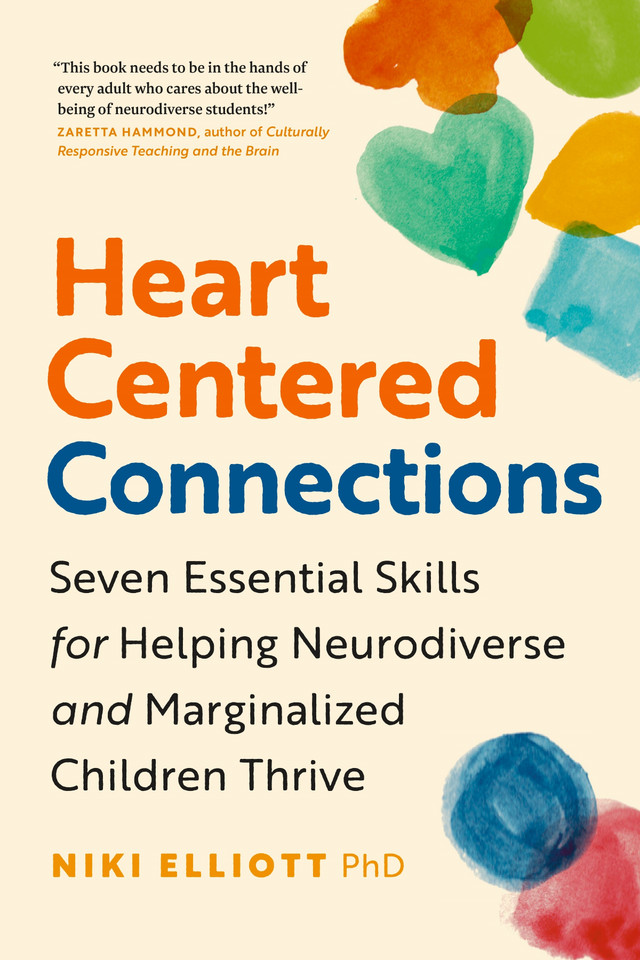 Heart-Centered Connections: Seven Essential Skills for Helping Neurodiverse and Marginalized Children Thrive book cover by Niki Elliott, PHD