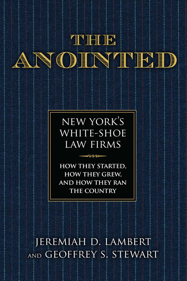 The Anointed: New York's White Shoe Law Firms—How They Started, How They Grew, and How They Ran the Country book cover by Jeremiah Lambert, Geoffrey S. Stewart