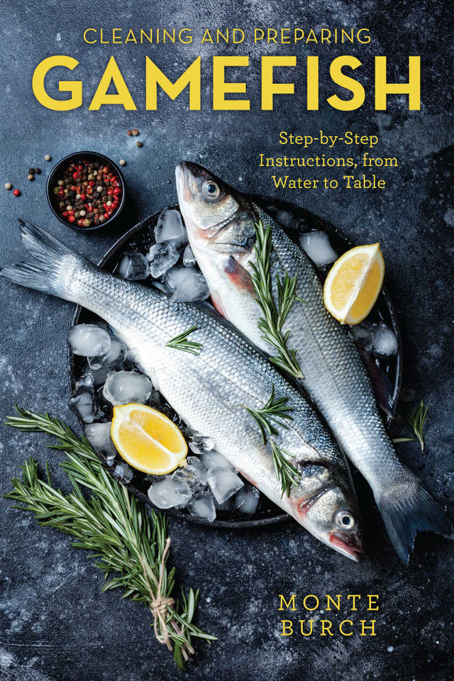 Cleaning and Preparing Gamefish: Step-by-Step Instructions, from Water to Table book cover by Monte Burch