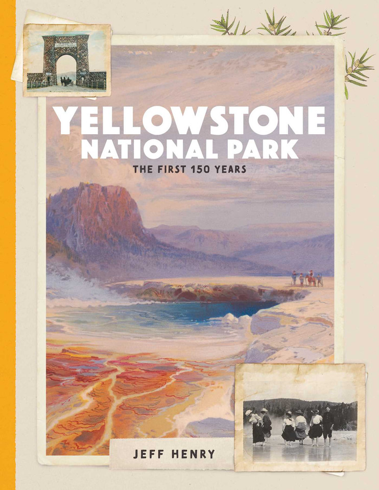 Yellowstone National Park: The First 150 Years book cover by Jeff Henry
