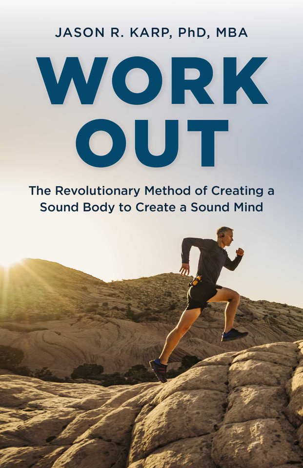 Work Out: The Revolutionary Method of Creating a Sound Body to Create a Sound Mind book cover by Jason R. Karp