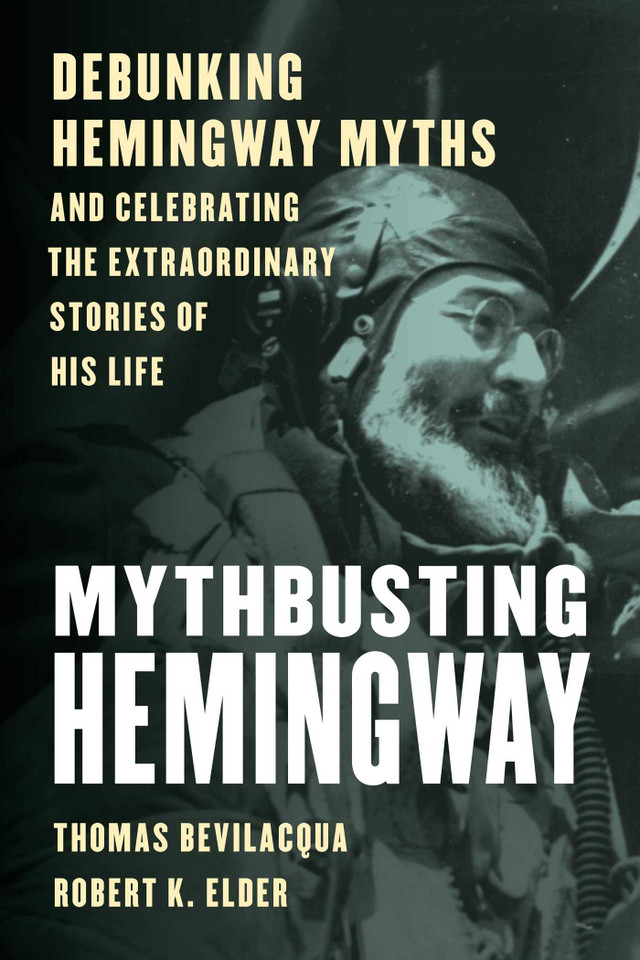 Mythbusting Hemingway: Debunking Hemingway Myths and Celebrating the Extraordinary Stories of His Life book cover by Thomas Bevilacqua, Robert K. Elder