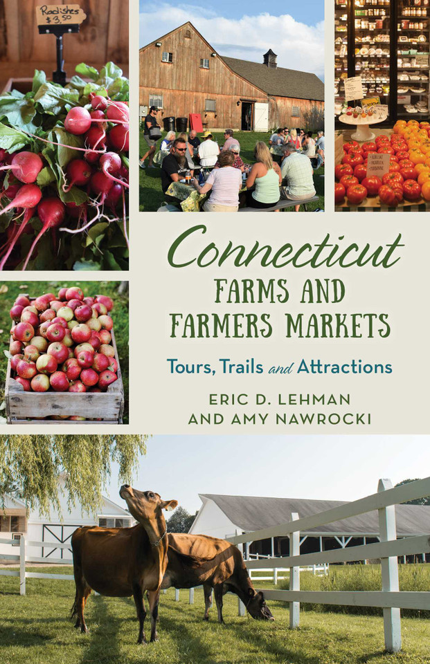 Connecticut Farms and Farmers Markets: Tours, Trails and Attractions (Farms and Farmers Markets) book cover by Eric D. Lehman, Amy Nawrocki