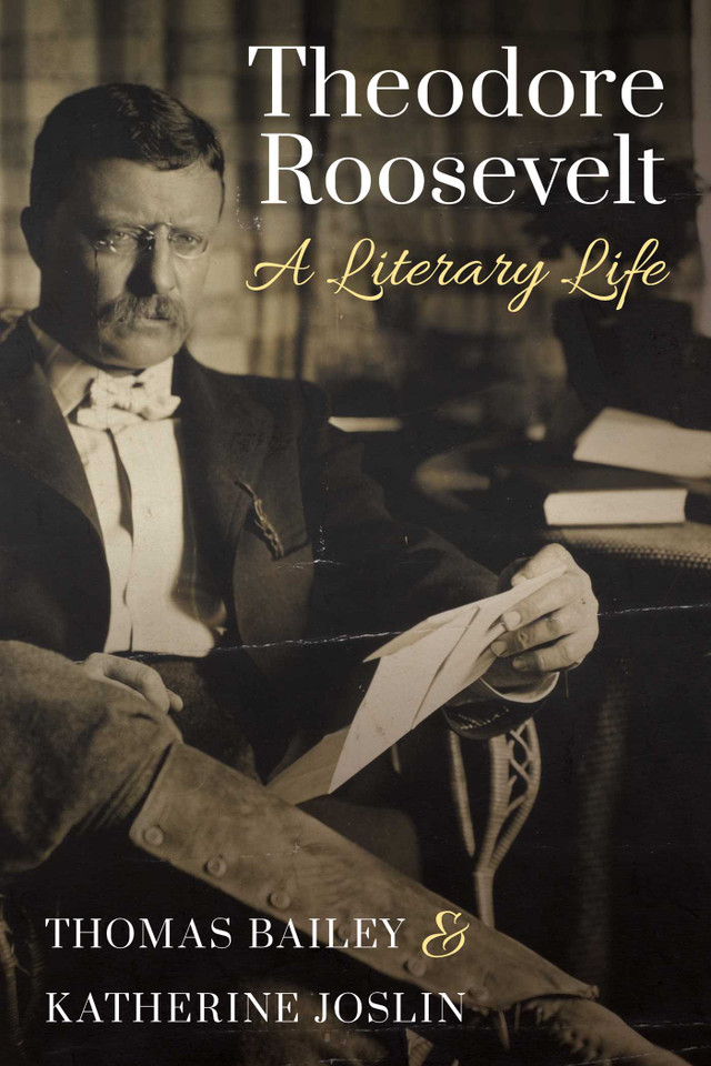 Theodore Roosevelt: A Literary Life book cover by Thomas C. Bailey, Katherine Joslin