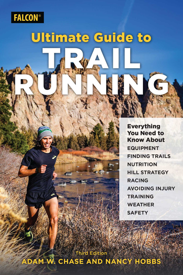 Ultimate Guide to Trail Running: Everything You Need to Know about Equipment, Finding Trails, Nutrition, Hill Strategy, Racing, Avoiding Injury, Training, Weather, and Safety book cover by Adam W. Chase, Nancy Hobbs