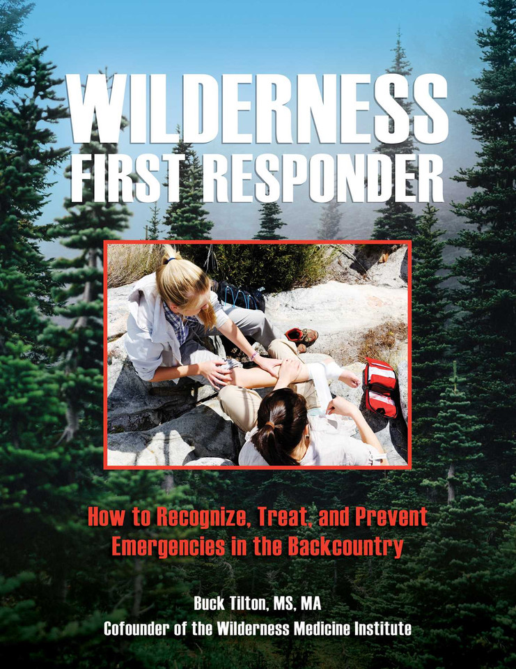 Wilderness First Responder: How To Recognize, Treat, And Prevent Emergencies In The Backcountry book cover by Buck Tilton