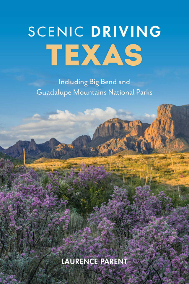 Scenic Driving Texas: Including Big Bend and Guadalupe Mountains National Parks (Scenic Driving) book cover by Laurence Parent