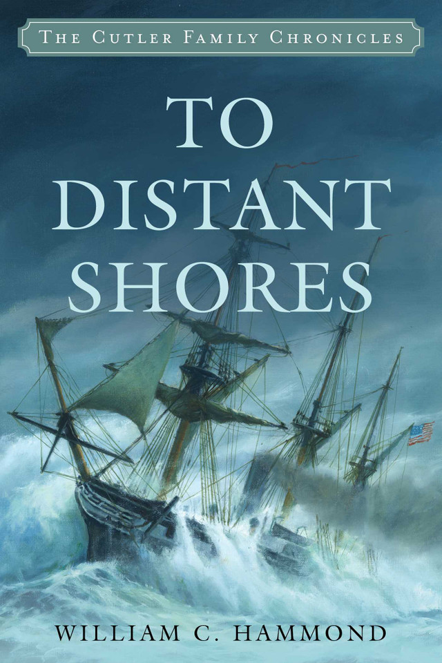 To Distant Shores (Cutler Family Chronicles) book cover by William C. Hammond