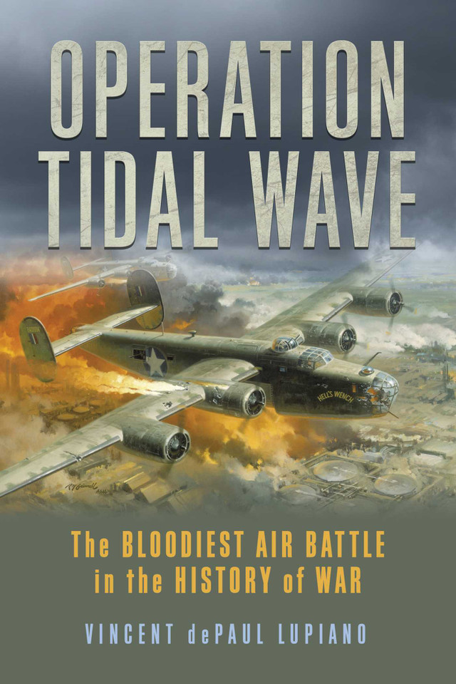 Operation Tidal Wave: The Bloodiest Air Battle in the History of War book cover by Vincent dePaul Lupiano