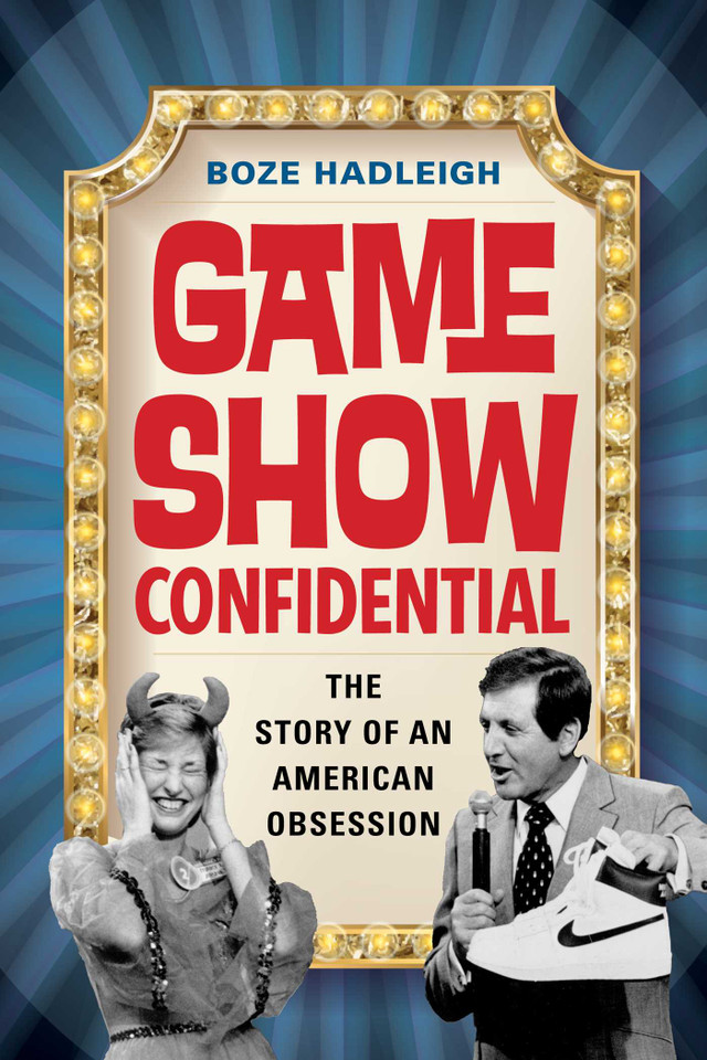 Game Show Confidential: The Story of an American Obsession book cover by Boze Hadleigh