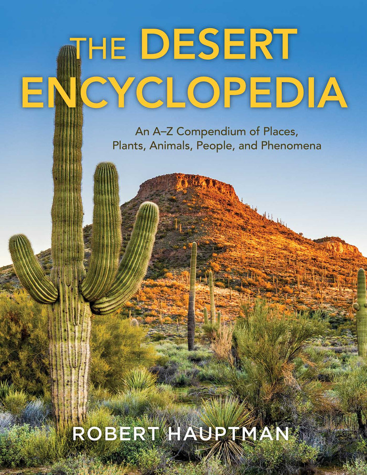 The Desert Encyclopedia: An A–Z Compendium of Places, Plants, Animals, People, and Phenomena book cover by Robert Hauptman